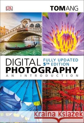Digital Photography an Introduction Tom Ang 9780241257081 Dorling Kindersley Ltd - książka