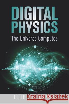 Digital Physics: The Universe Computes Ediho Kengete Ta Koi Lokanga 9781099207143 Independently Published - książka
