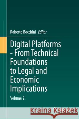Digital Platforms - From Technical Foundations to Legal and Economic Implications: Volume 2 Roberto Bocchini 9783032079817 Springer - książka