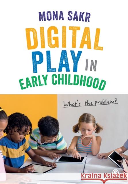 Digital Play in Early Childhood Sakr, Mona 9781526474568 Sage Publications Ltd - książka