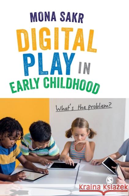 Digital Play in Early Childhood Sakr, Mona 9781526474575 Sage Publications Ltd - książka