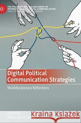 Digital Political Communication Strategies: Multidisciplinary Reflections Garc 9783030815677 Palgrave MacMillan - książka