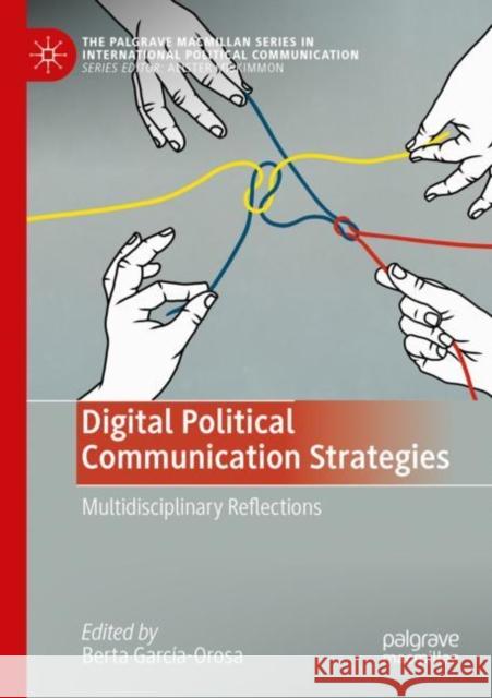 Digital Political Communication Strategies: Multidisciplinary Reflections Berta Garc?a-Orosa 9783030815707 Palgrave MacMillan - książka