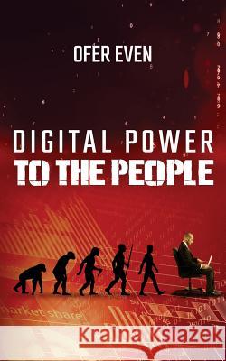 Digital Power To The People Ofer Even 9781546345190 Createspace Independent Publishing Platform - książka