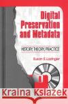 Digital Preservation and Metadata: History, Theory, Practice Lazinger, Susan S. 9781563087776 Libraries Unlimited