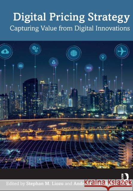 Digital Pricing Strategy: Capturing Value from Digital Innovations Stephan M. Liozu Andreas Hinterhuber 9781032127729 Routledge - książka