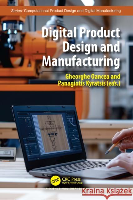 Digital Product Design and Manufacturing Gheorghe Oancea Panagiotis Kyratsis 9781032835594 CRC Press - książka
