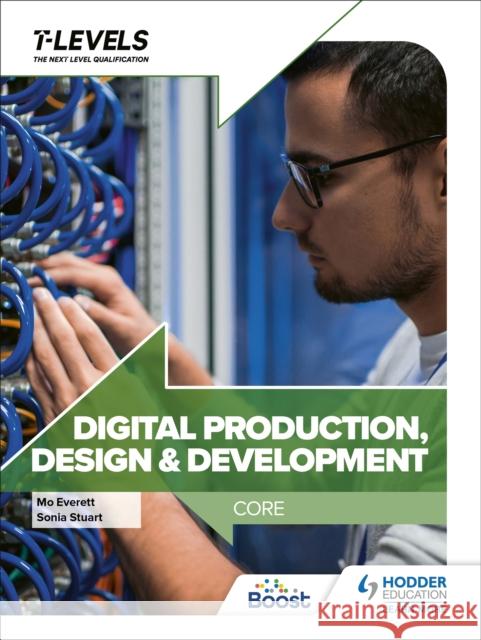 Digital Production, Design and Development T Level: Core Maureen Everett 9781398346789 Hodder Education - książka