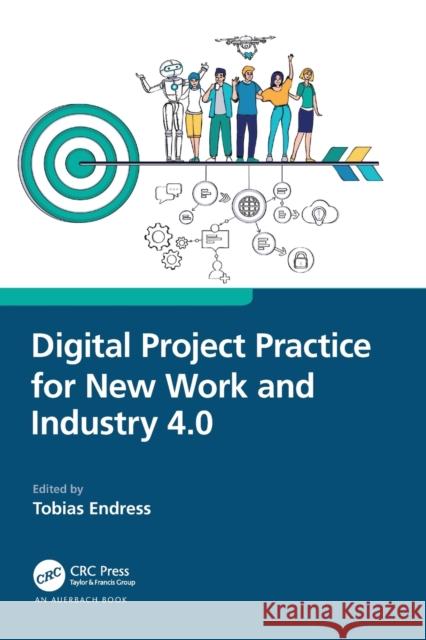 Digital Project Practice for New Work and Industry 4.0 Tobias Endress 9781032276045 Auerbach Publications - książka