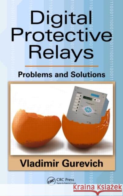 Digital Protective Relays: Problems and Solutions Gurevich, Vladimir 9781439837856 Taylor and Francis - książka