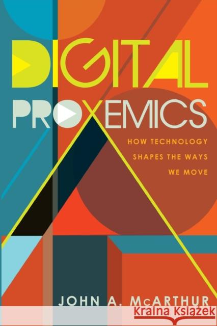 Digital Proxemics; How Technology Shapes the Ways We Move Jones, Steve 9781433131868 Peter Lang Publishing Inc - książka