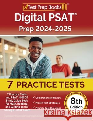 Digital PSAT Prep 2024-2025: 7 Practice Tests and PSAT NMSQT Study Guide Book for Math, Reading, and Writing on the College Board Exam [8th Edition Lydia Morrison 9781637757024 Test Prep Books - książka