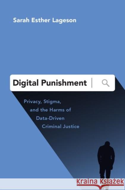 Digital Punishment: Privacy, Stigma, and the Harms of Data-Driven Criminal Justice Sarah Esther Lageson 9780190872007 Oxford University Press, USA - książka