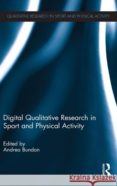 Digital Qualitative Research in Sport and Physical Activity Andrea Bundon 9781138235533 Taylor & Francis Ltd - książka