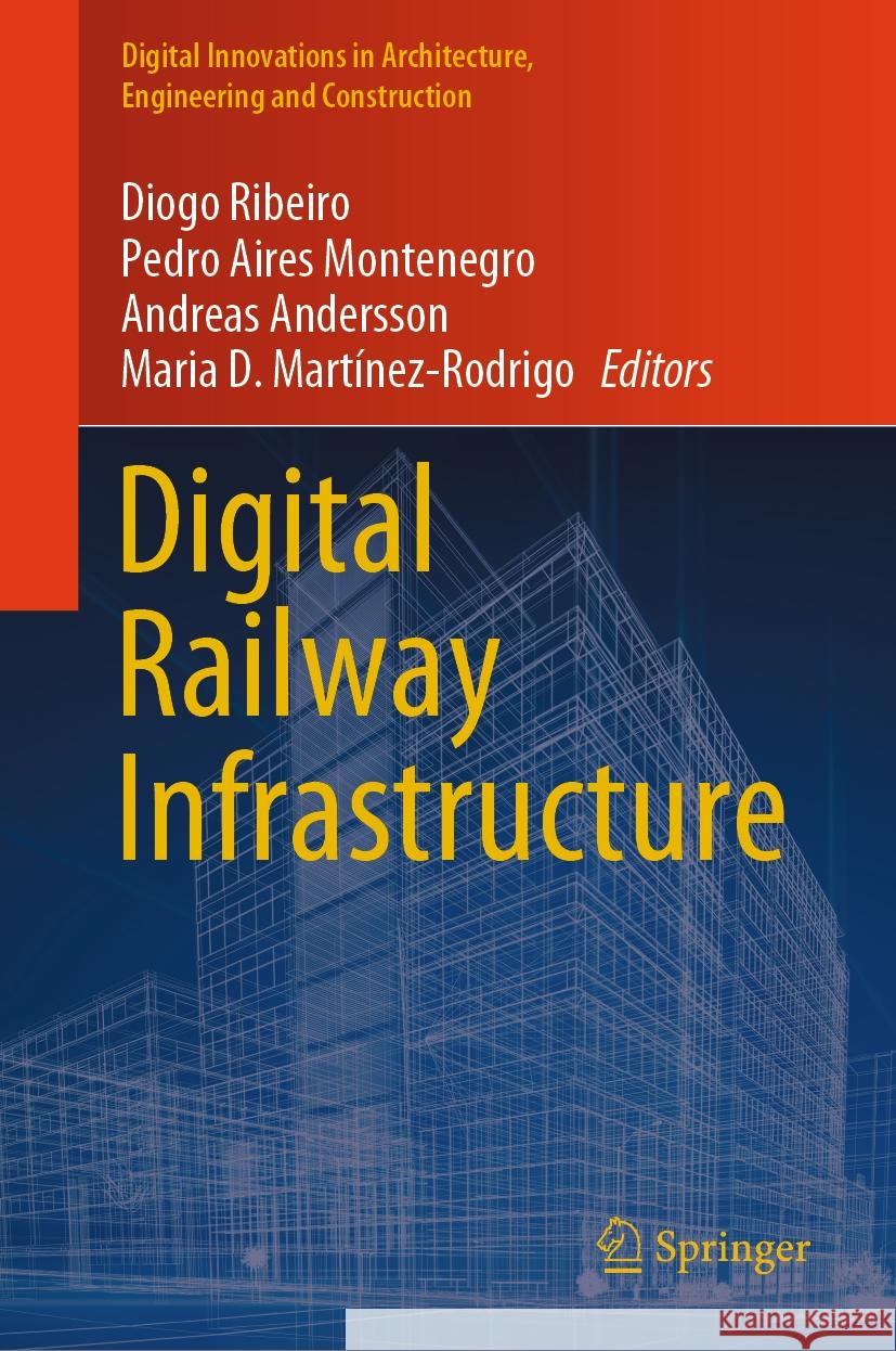 Digital Railway Infrastructure Diogo Ribeiro Pedro Aires Montenegro Andreas Andersson 9783031495885 Springer - książka