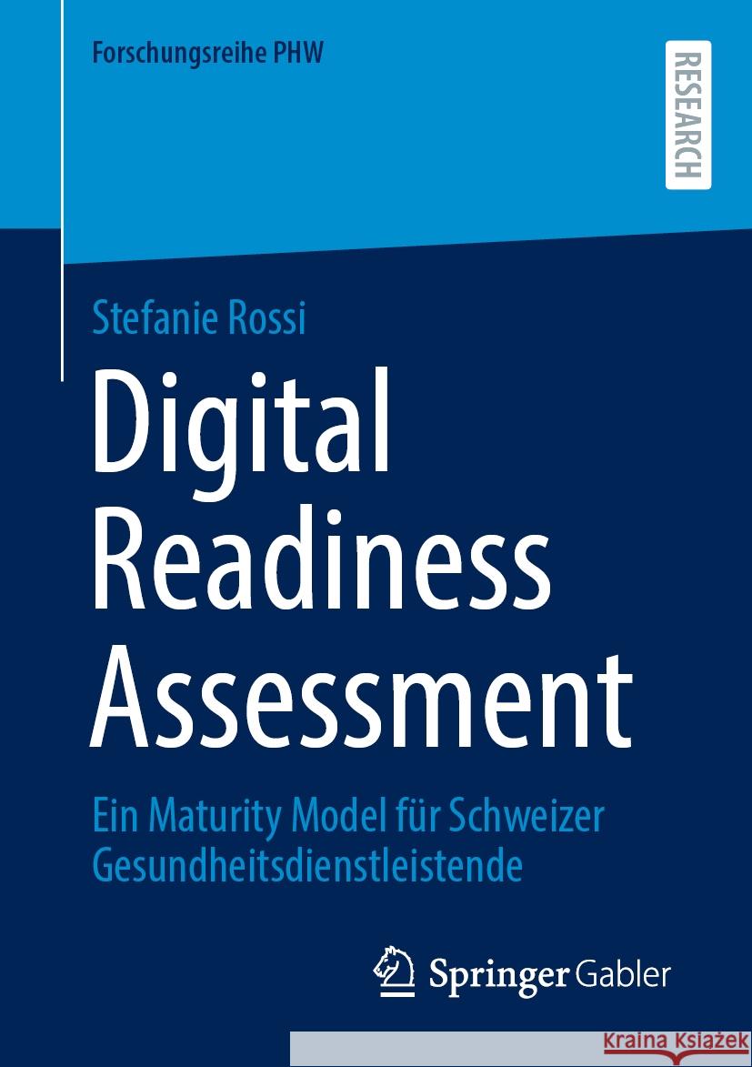 Digital Readiness Assessment: Ein Maturity Model F?r Schweizer Gesundheitsdienstleistende Stefanie Rossi 9783658480301 Springer Gabler - książka