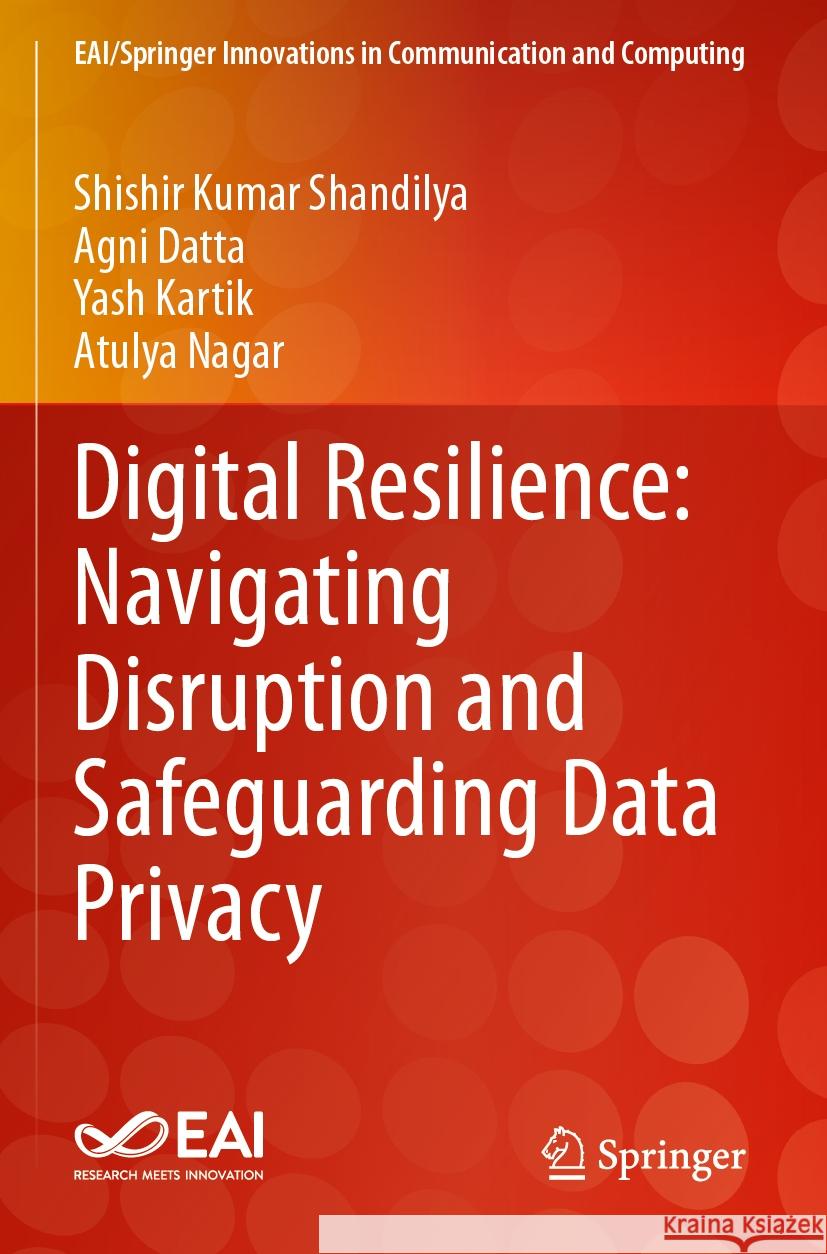 Digital Resilience: Navigating Disruption and Safeguarding Data Privacy Shishir Kumar Shandilya, Agni Datta, Yash Kartik 9783031532924 Springer Nature Switzerland - książka