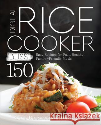 Digital Rice Cooker Bliss: 150 Easy Recipes for Fast, Healthy, Family-Friendly Meals Chris d Ajay Kapoor 9781945056161 Rascal Face Press - książka