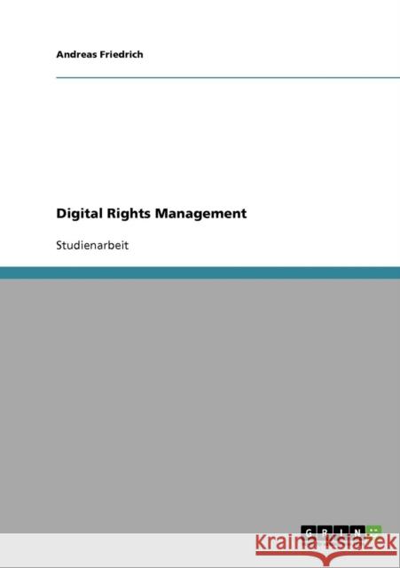 Digital Rights Management Andreas Friedrich 9783638687195 Grin Verlag - książka