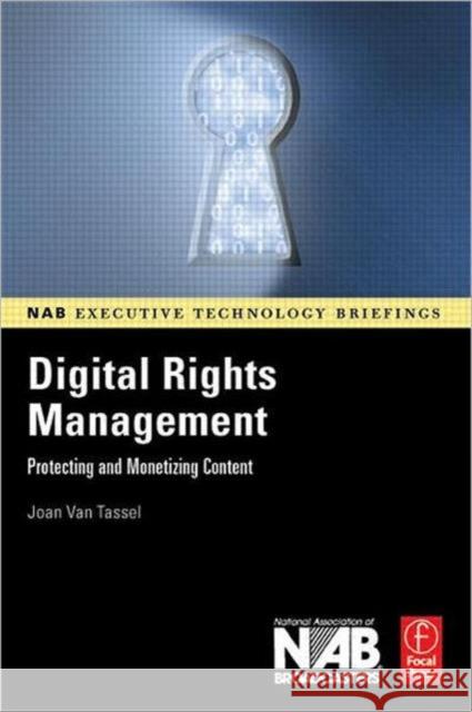 Digital Rights Management: Protecting and Monetizing Content Van Tassel, Joan 9780240807225 Focal Press - książka