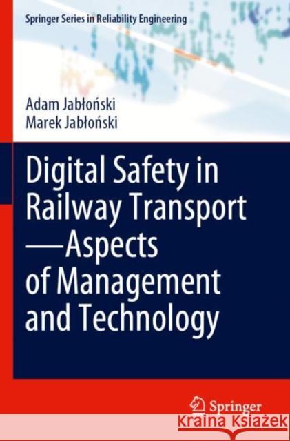 Digital Safety in Railway Transport—Aspects of Management and Technology Adam Jabloński Marek Jabloński Barbara Borkowska-Kępska 9783030961350 Springer - książka