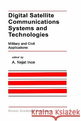 Digital Satellite Communications Systems and Technologies: Military and Civil Applications Ince, A. Nejat 9780792392545 Springer - książka