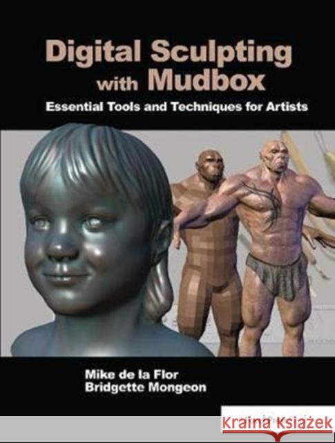 Digital Sculpting with Mudbox: Essential Tools and Techniques for Artists Mike d 9781138400696 Focal Press - książka