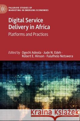 Digital Service Delivery in Africa: Platforms and Practices Ogechi Adeola Jude N. Edeh Robert Ebo Hinson 9783030839086 Palgrave MacMillan - książka