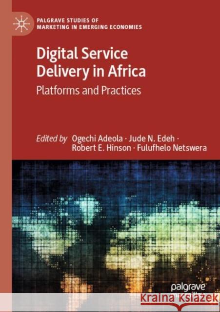Digital Service Delivery in Africa: Platforms and Practices Ogechi Adeola Jude N. Edeh Robert E. Hinson 9783030839116 Palgrave MacMillan - książka