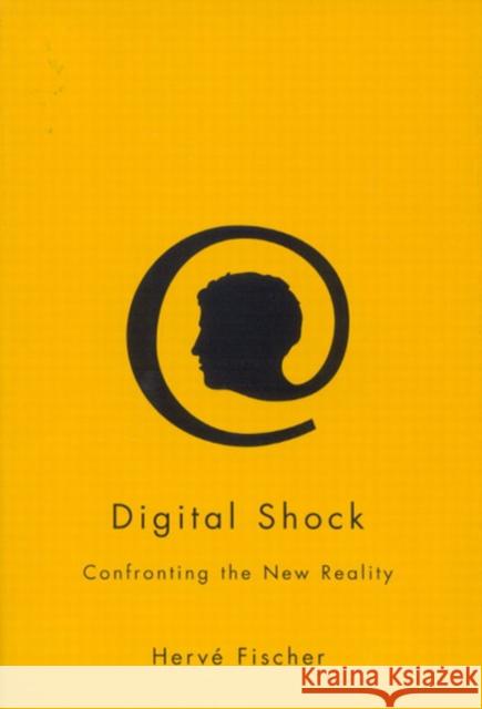 Digital Shock: Confronting the New Reality Hervé Fischer 9780773531147 McGill-Queen's University Press - książka