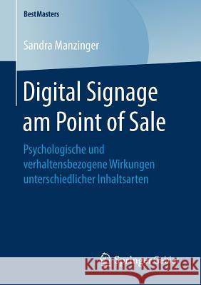 Digital Signage Am Point of Sale: Psychologische Und Verhaltensbezogene Wirkungen Unterschiedlicher Inhaltsarten Manzinger, Sandra 9783658177164 Springer Gabler - książka