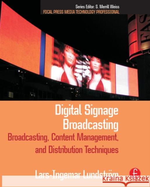 Digital Signage Broadcasting: Broadcasting, Content Management, and Distribution Techniques Lundstrom, Lars-Ingemar 9780240809762 Focal Press - książka