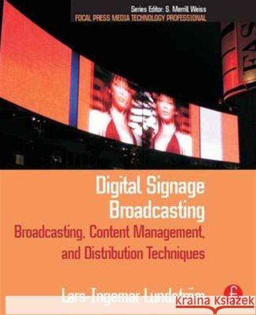 Digital Signage Broadcasting: Broadcasting, Content Management, and Distribution Techniques Lars-Ingemar Lundstrom S. Merrill Weiss  9781138141056 Routledge - książka