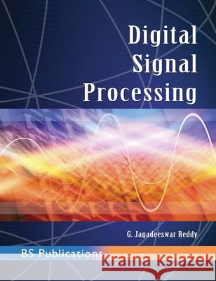 Digital Signal Processing G Jagadeeswar Reddy 9789352300822 BS Publications - książka