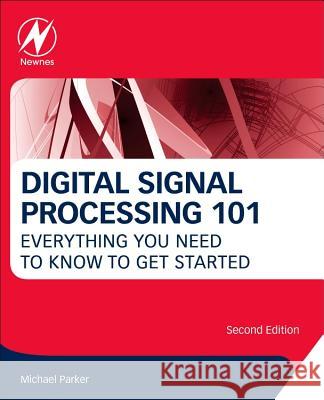 Digital Signal Processing 101: Everything You Need to Know to Get Started Parker, Michael 9780128114537 Newnes - książka