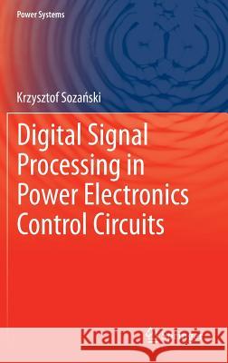 Digital Signal Processing in Power Electronics Control Circuits Krzysztof Soz 9781447152668 Springer - książka