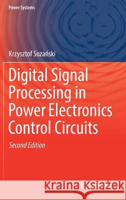 Digital Signal Processing in Power Electronics Control Circuits Krzysztof Sozański 9781447173311 Springer - książka