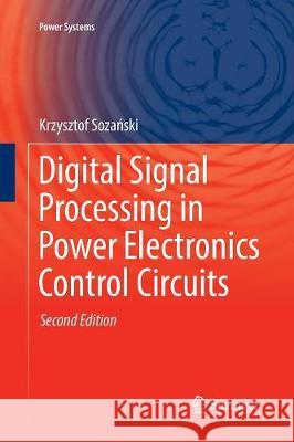 Digital Signal Processing in Power Electronics Control Circuits Krzysztof Sozański 9781447174066 Springer - książka