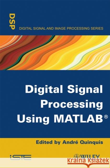 Digital Signal Processing Matlab Quinquis 9781848210110 Wiley-Iste - książka