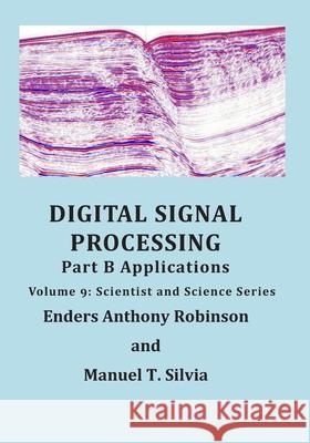 Digital Signal Processing Part B: Applications: Volume 9 Scientist and Science Series Enders Anthony Robinson 9781713293552 Independently Published - książka