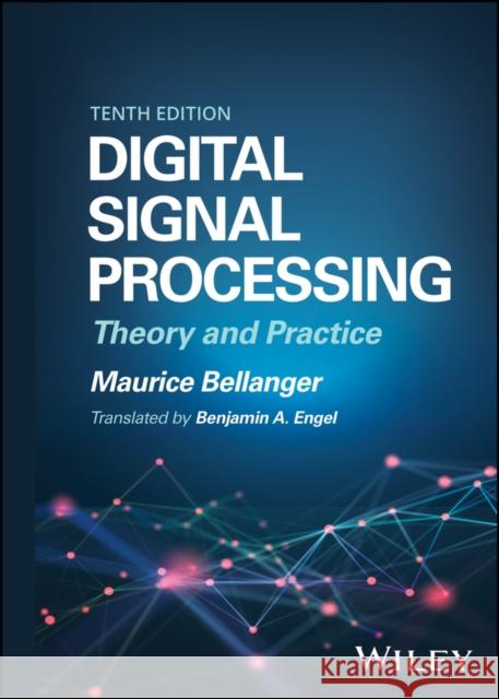 Digital Signal Processing: Theory and Practice, 10 th edition M Bellanger 9781394182664 John Wiley & Sons Inc - książka