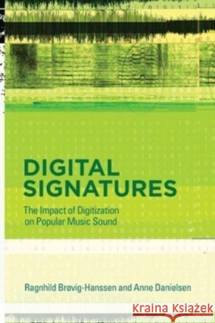 Digital Signatures: The Impact of Digitization on Popular Music Sound Ragnhild Br?vig Anne Danielsen 9780262549639 MIT Press - książka