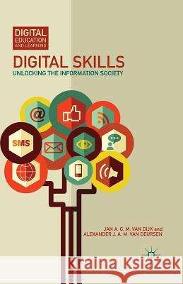 Digital Skills: Unlocking the Information Society Van Deursen, Alexander J. a. M. 9781349493708 Palgrave MacMillan - książka