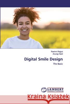 Digital Smile Design Rashmi Rajput, Anurag Hasti 9786200587596 LAP Lambert Academic Publishing - książka