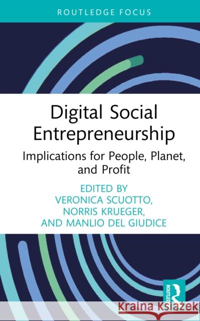 Digital Social Entrepreneurship: Implications for People, Planet and Profit Veronica Scuotto Norris Krueger Manlio de 9781032951584 Routledge - książka
