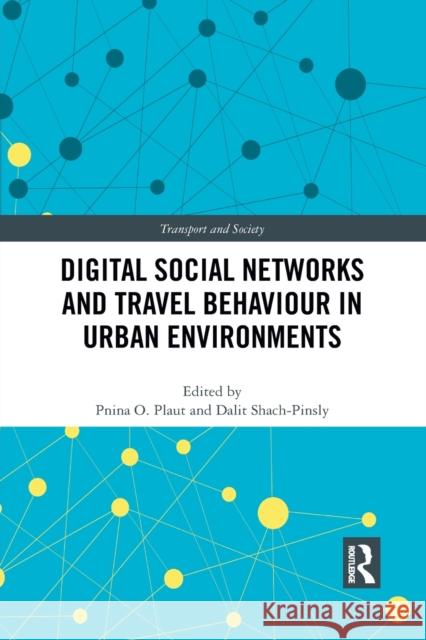 Digital Social Networks and Travel Behaviour in Urban Environments Pnina Plaut Dalit Shach-Pinsly 9781032087528 Routledge - książka