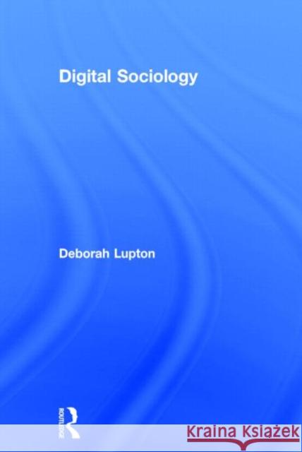 Digital Sociology Deborah Lupton 9781138022768 Routledge - książka
