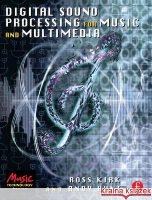 Digital Sound Processing for Music and Multimedia Ross Kirk Andy Hunt 9780240515069 Focal Press - książka