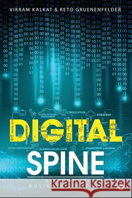 Digital Spine: A Study in Business Strategy Vikram Kalkat Reto Gruenenfelder 9781642491593 Notion Press, Inc. - książka