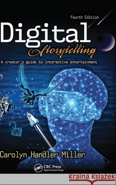 Digital Storytelling 4e: A Creator's Guide to Interactive Entertainment Carolyn Handler Miller 9781138341609 CRC Press - książka